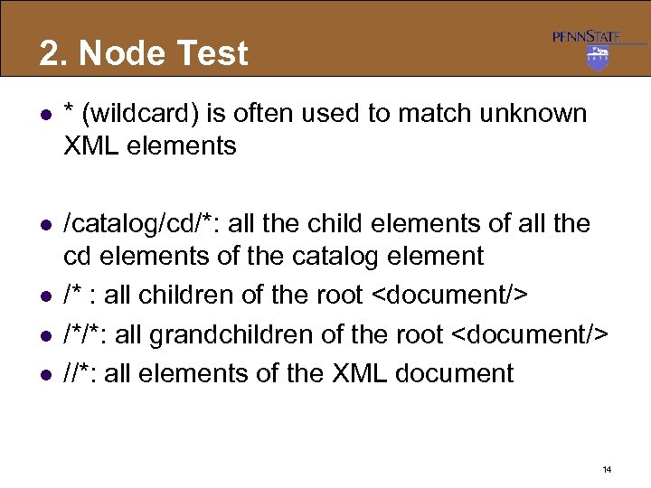 2. Node Test l * (wildcard) is often used to match unknown XML elements