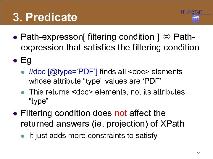 3. Predicate l l Path-expresson[ filtering condition ] Pathexpression that satisfies the filtering condition