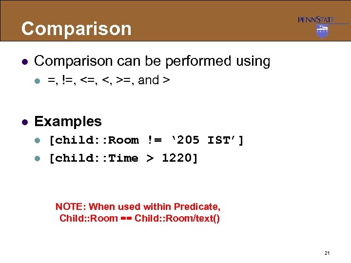 Comparison l Comparison can be performed using l l =, !=, <, >=, and