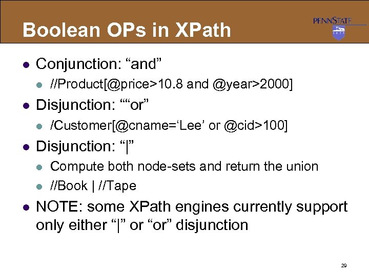Boolean OPs in XPath l Conjunction: “and” l l Disjunction: ““or” l l /Customer[@cname=‘Lee’