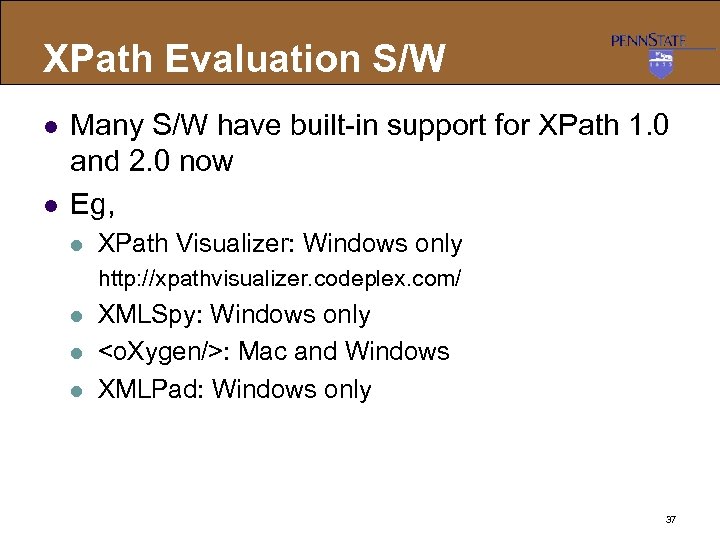 XPath Evaluation S/W l l Many S/W have built-in support for XPath 1. 0
