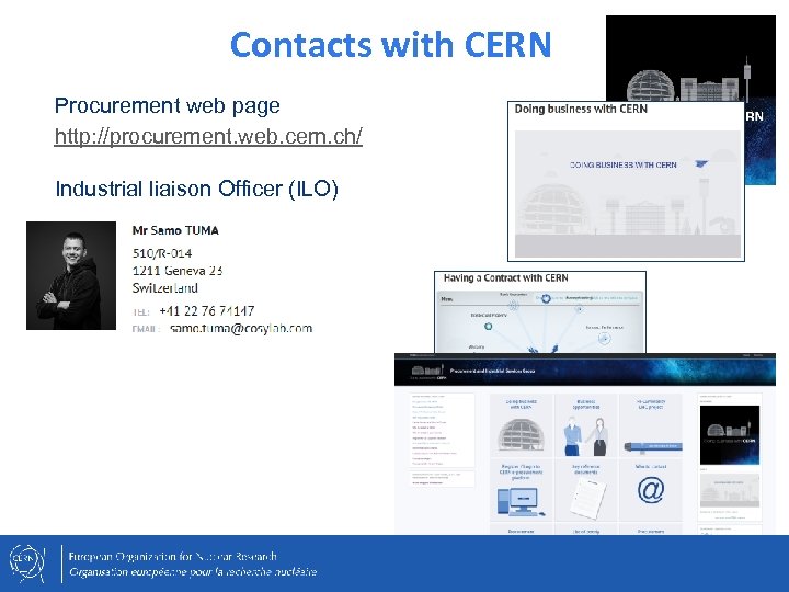 Contacts with CERN Procurement web page http: //procurement. web. cern. ch/ Industrial liaison Officer