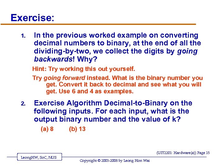 Exercise: 1. In the previous worked example on converting decimal numbers to binary, at