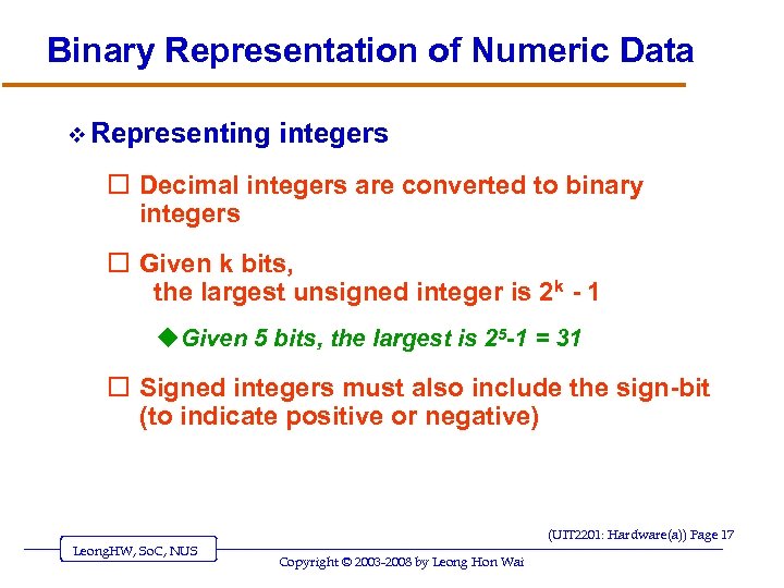 Binary Representation of Numeric Data v Representing integers o Decimal integers are converted to