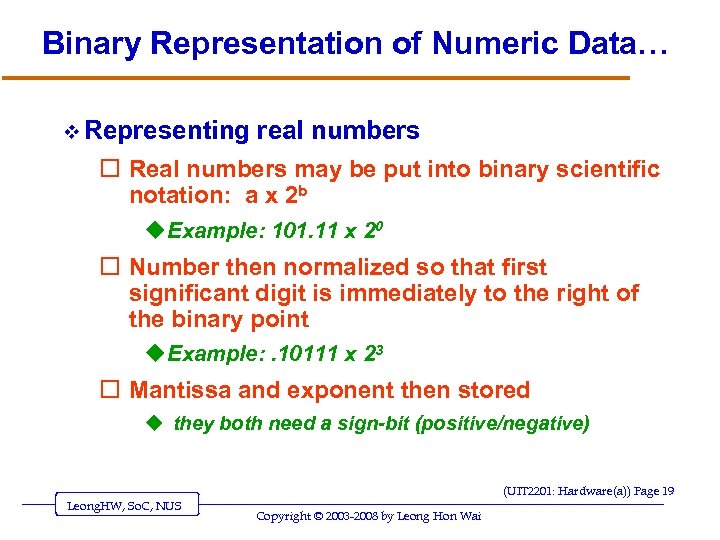 Binary Representation of Numeric Data… v Representing real numbers o Real numbers may be