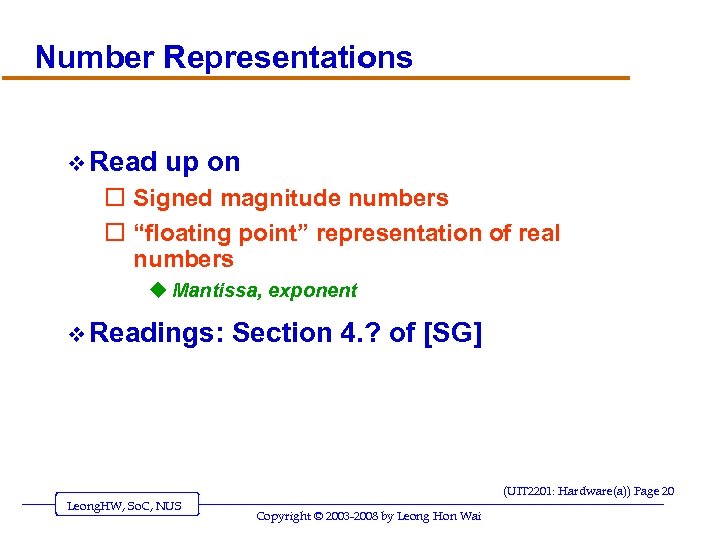 Number Representations v Read up on o Signed magnitude numbers o “floating point” representation