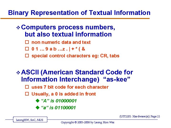 Binary Representation of Textual Information v Computers process numbers, but also textual information o