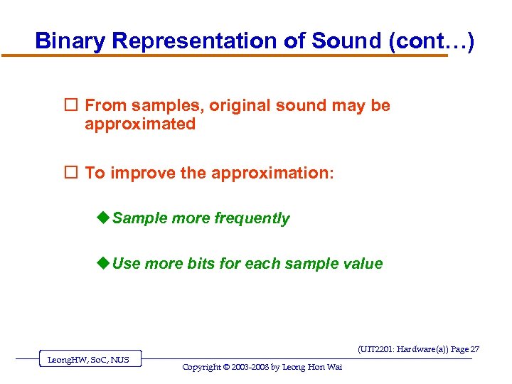 Binary Representation of Sound (cont…) o From samples, original sound may be approximated o