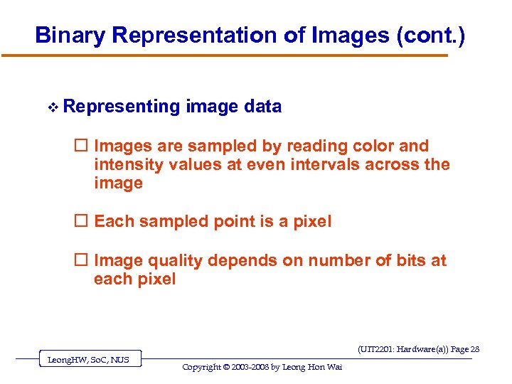 Binary Representation of Images (cont. ) v Representing image data o Images are sampled