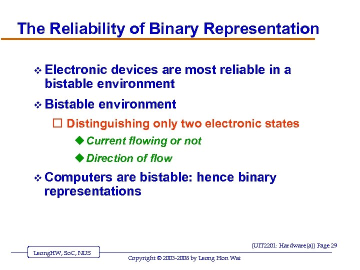 The Reliability of Binary Representation v Electronic devices are most reliable in a bistable