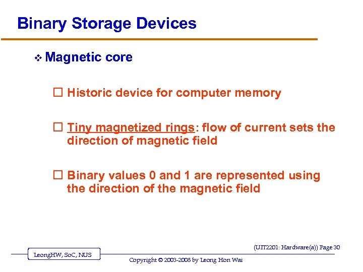 Binary Storage Devices v Magnetic core o Historic device for computer memory o Tiny