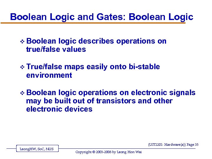 Boolean Logic and Gates: Boolean Logic v Boolean logic describes operations on true/false values