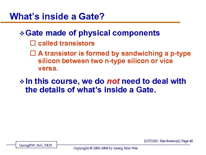 What’s inside a Gate? v Gate made of physical components o called transistors o