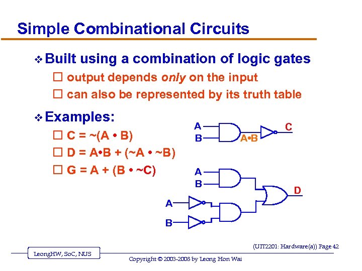 Simple Combinational Circuits v Built using a combination of logic gates o output depends