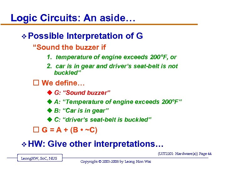 Logic Circuits: An aside… v Possible Interpretation of G “Sound the buzzer if 1.