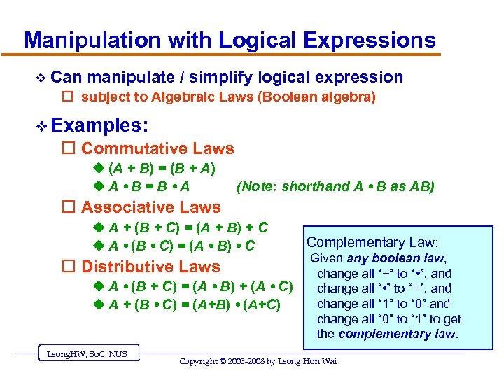 Manipulation with Logical Expressions v Can manipulate / simplify logical expression o subject to