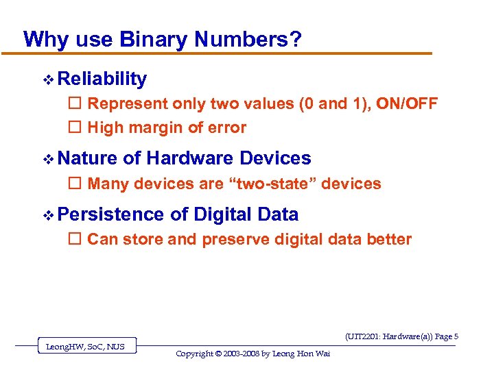 Why use Binary Numbers? v Reliability o Represent only two values (0 and 1),