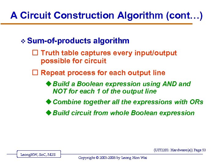 A Circuit Construction Algorithm (cont…) v Sum-of-products algorithm o Truth table captures every input/output