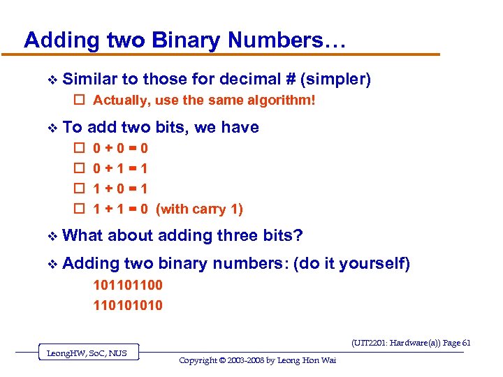 Adding two Binary Numbers… v Similar to those for decimal # (simpler) o Actually,