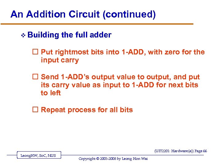 An Addition Circuit (continued) v Building the full adder o Put rightmost bits into
