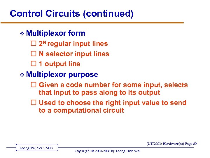 Control Circuits (continued) v Multiplexor form o 2 N regular input lines o N