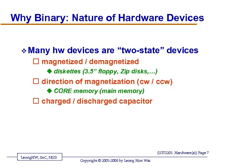 Why Binary: Nature of Hardware Devices v Many hw devices are “two-state” devices o