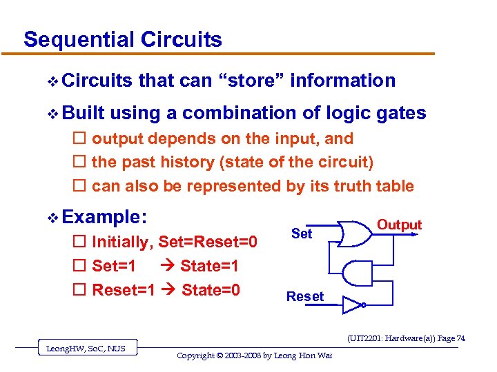 Sequential Circuits v Built that can “store” information using a combination of logic gates