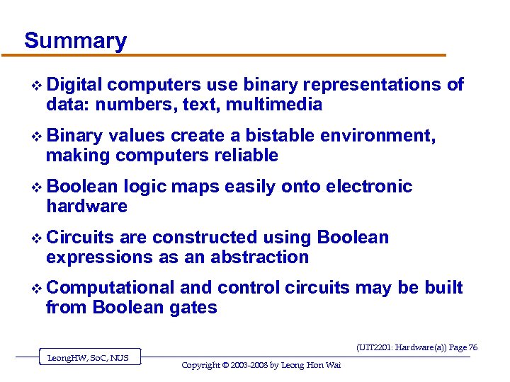 Summary v Digital computers use binary representations of data: numbers, text, multimedia v Binary