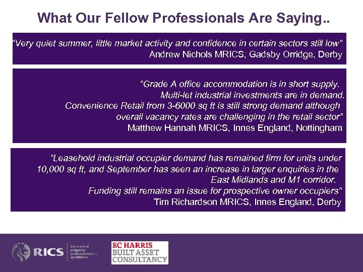 What Our Fellow Professionals Are Saying. . “Very quiet summer, little market activity and