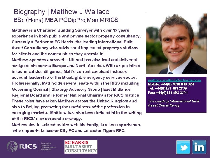 Biography | Matthew J Wallace BSc (Hons) MBA PGDip. Proj. Man MRICS Matthew is