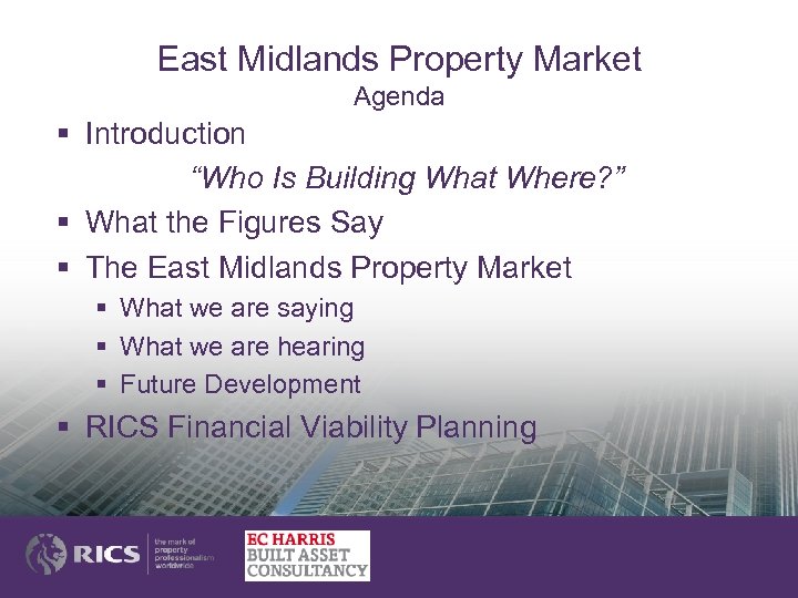 East Midlands Property Market Agenda § Introduction “Who Is Building What Where? ” §