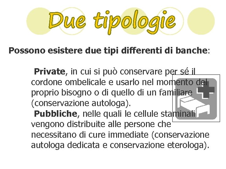 Possono esistere due tipi differenti di banche: Private, in cui si può conservare per