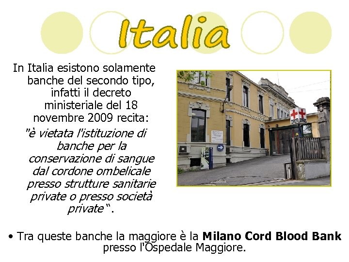 In Italia esistono solamente banche del secondo tipo, infatti il decreto ministeriale del 18