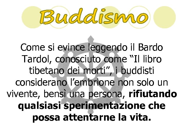 Come si evince leggendo il Bardo Tardol, conosciuto come “Il libro tibetano dei morti”,