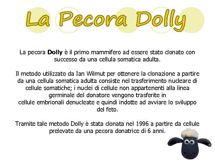 La pecora Dolly è il primo mammifero ad essere stato clonato con successo da