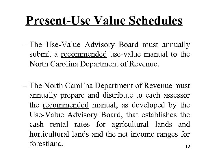 Present-Use Value Schedules – The Use-Value Advisory Board must annually submit a recommended use-value