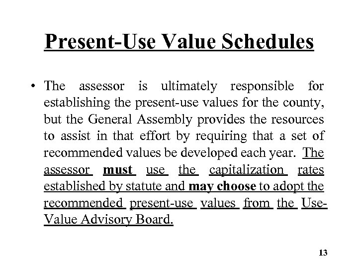 Present-Use Value Schedules • The assessor is ultimately responsible for establishing the present-use values