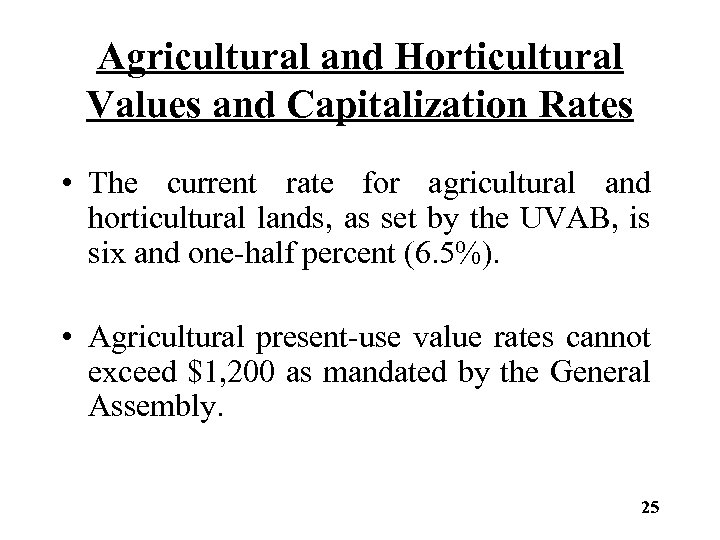 Agricultural and Horticultural Values and Capitalization Rates • The current rate for agricultural and