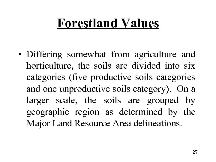 Forestland Values • Differing somewhat from agriculture and horticulture, the soils are divided into