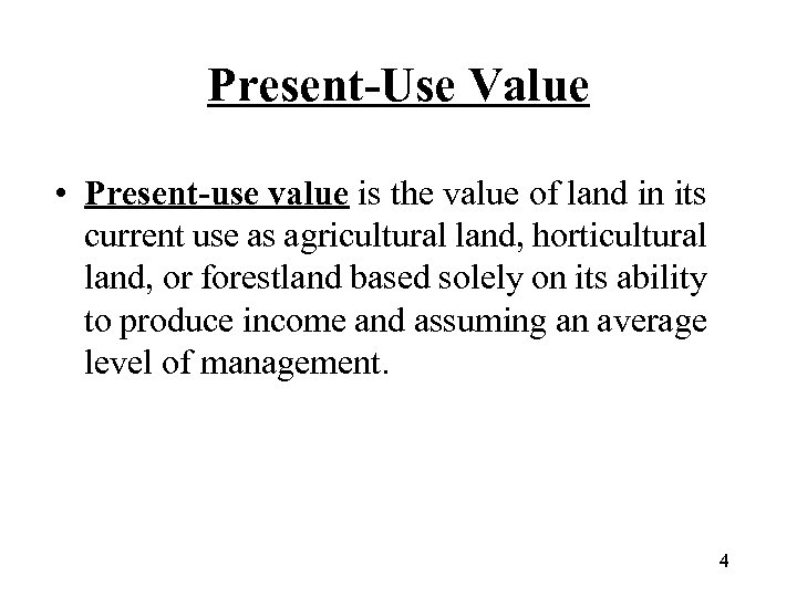 Present-Use Value • Present-use value is the value of land in its current use