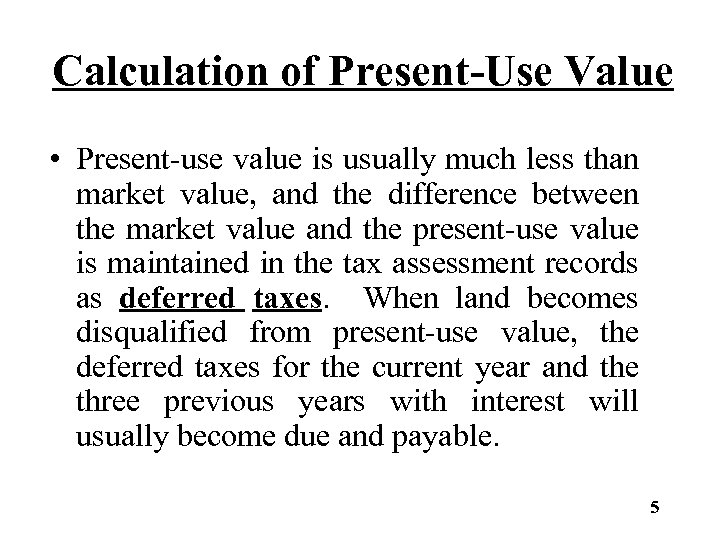 Calculation of Present-Use Value • Present-use value is usually much less than market value,