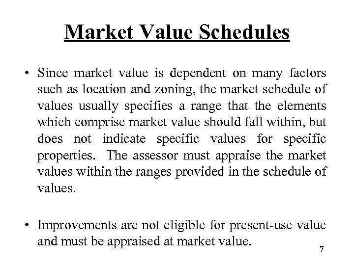 Market Value Schedules • Since market value is dependent on many factors such as