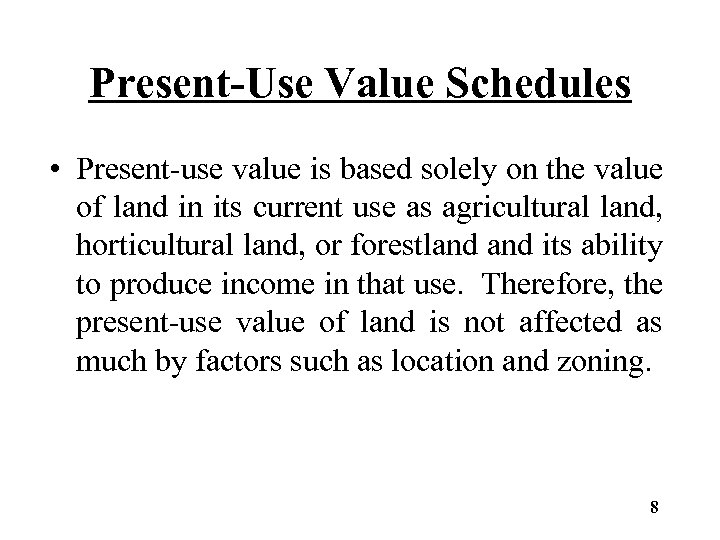 Present-Use Value Schedules • Present-use value is based solely on the value of land
