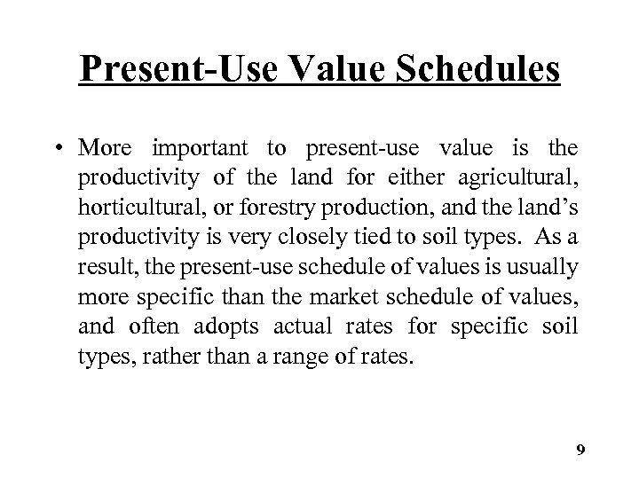 Present-Use Value Schedules • More important to present-use value is the productivity of the