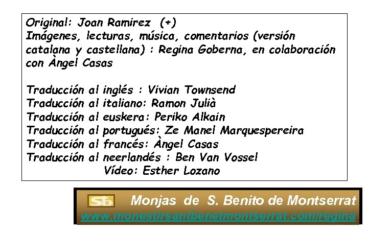 Original: Joan Ramirez (+) Imágenes, lecturas, música, comentarios (versión catalana y castellana) : Regina