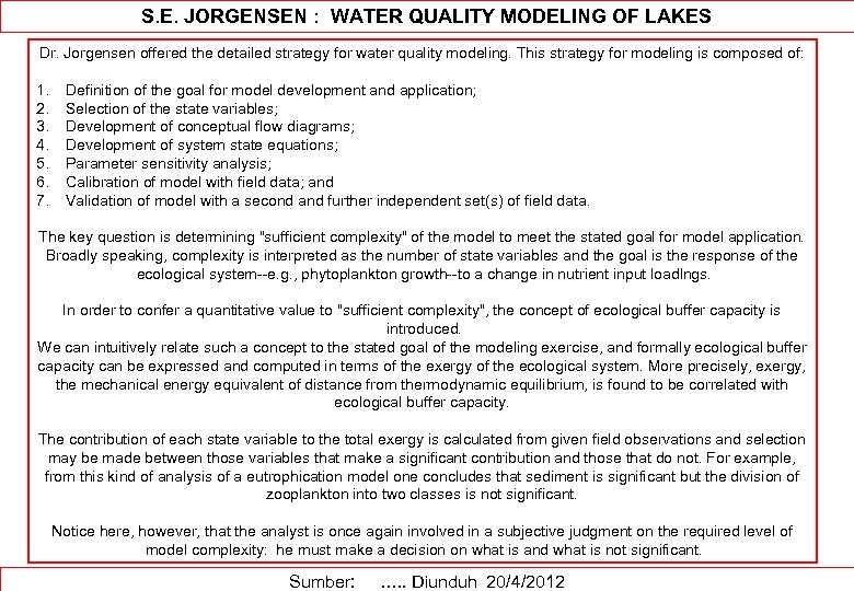 S. E. JORGENSEN : WATER QUALITY MODELING OF LAKES Dr. Jorgensen offered the detailed
