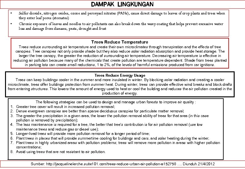 DAMPAK LINGKUNGAN • Sulfur dioxide, nitrogen oxides, ozone and peroxyacl nitrates (PANs), cause direct