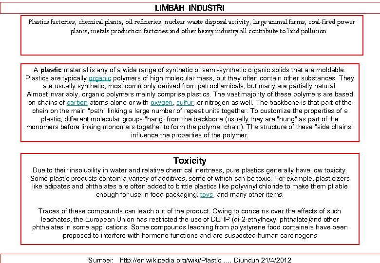 LIMBAH INDUSTRI Plastics factories, chemical plants, oil refineries, nuclear waste disposal activity, large animal