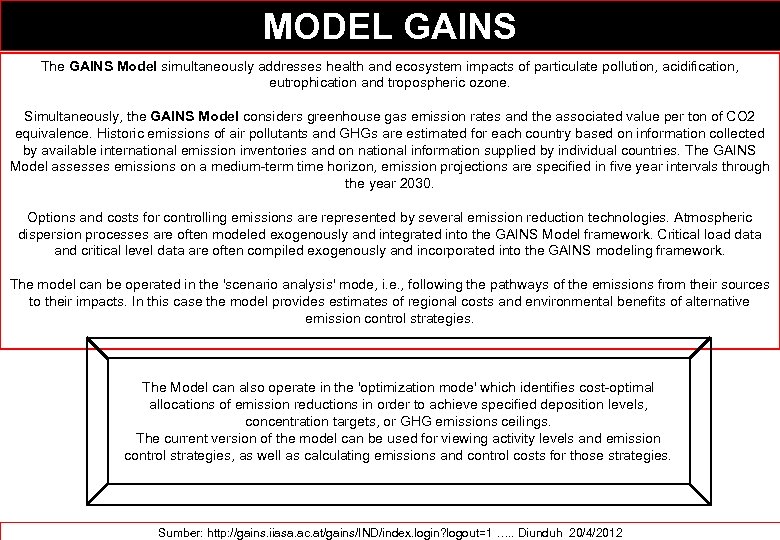 MODEL GAINS The GAINS Model simultaneously addresses health and ecosystem impacts of particulate pollution,
