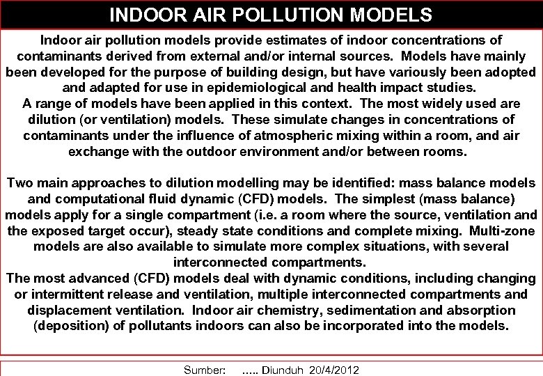 INDOOR AIR POLLUTION MODELS Indoor air pollution models provide estimates of indoor concentrations of